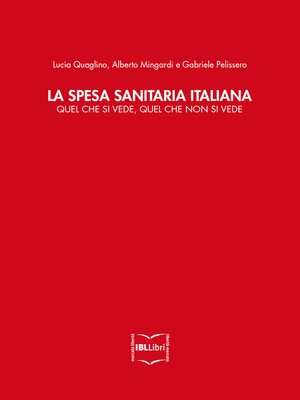 cover image of La spesa sanitaria italiana. Quel che si vede, quel che non si vede